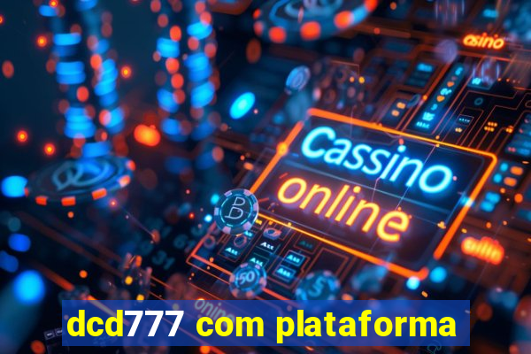 dcd777 com plataforma